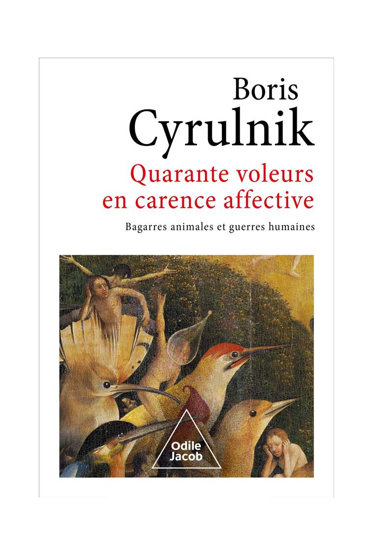 QUARANTE VOLEURS EN CARENCE AFFECTIVE - BAGARRES ANIMALES ET GUERRES HUMAINES - CYRULNIK BORIS - JACOB