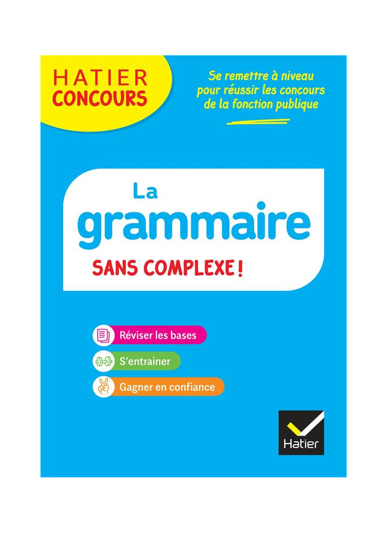 HATIER CONCOURS - LA GRAMMAIRE SANS COMPLEXE - ED. 2023 - CELLIER/MARZOUK - DIDIER