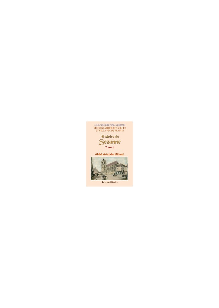 SEZANNE (HISTOIRE DE). TOME I - L'ABBE ARISTIDE MILL  - LIVRE HISTOIRE
