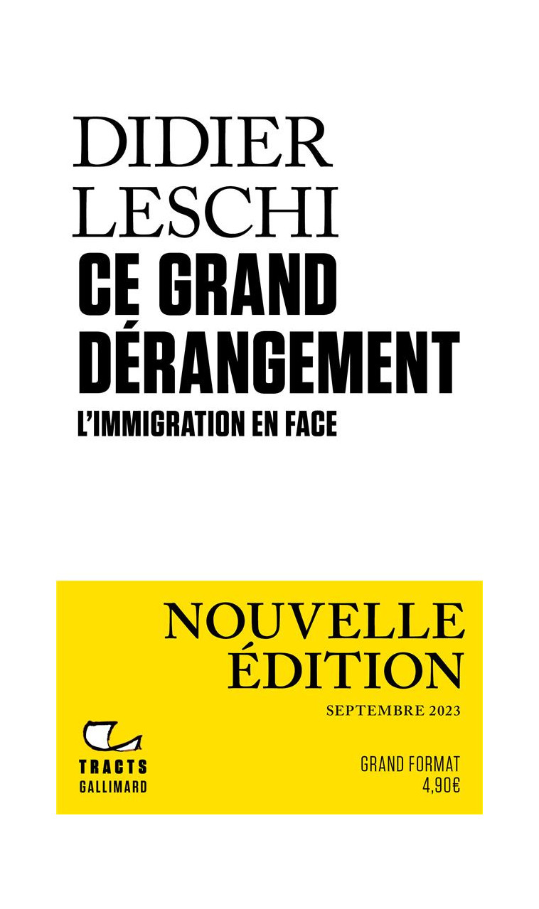 CE GRAND DERANGEMENT - L-IMMIGRATION EN FACE-NOUVELLE EDITION AUGMENTEE - LESCHI DIDIER - GALLIMARD