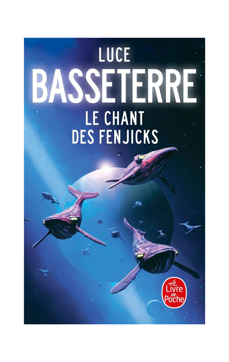 LE CHANT DES FENJICKS - BASSETERRE LUCE - LGF/Livre de Poche