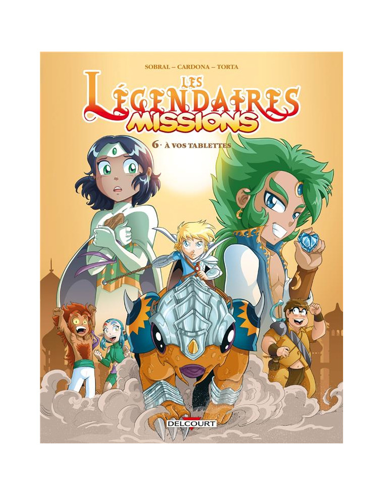 LES LEGENDAIRES - MISSIONS T06 - A VOS TABLETTES - SOBRAL/CARDONA - DELCOURT