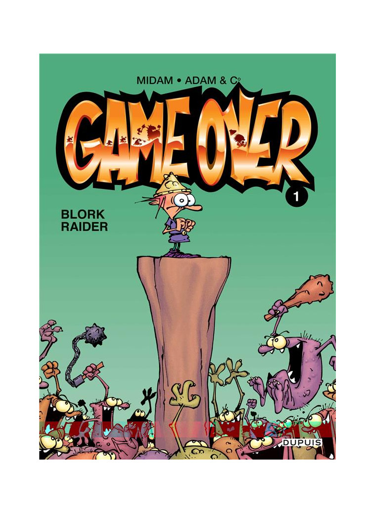 GAME OVER - TOME 1 - BLORK RAIDER - MIDAM/THIRIET/ADAM - DUPUIS