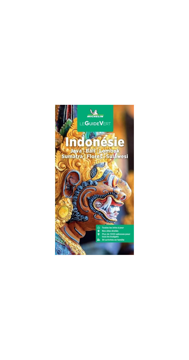 GUIDE VERT INDONESIE MICHELIN - JAVA, BALI, LOMBOK, SUMATRA, FLORES, SULAWESI - XXX - MICHELIN