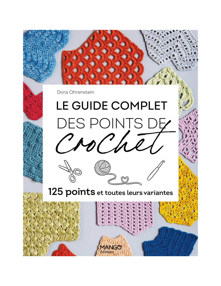 LE GUIDE COMPLET DES POINTS DE CROCHET, 125 POINTS ET TOUTES LEURS VARIANTES - BILLAUT DELPHINE - MANGO