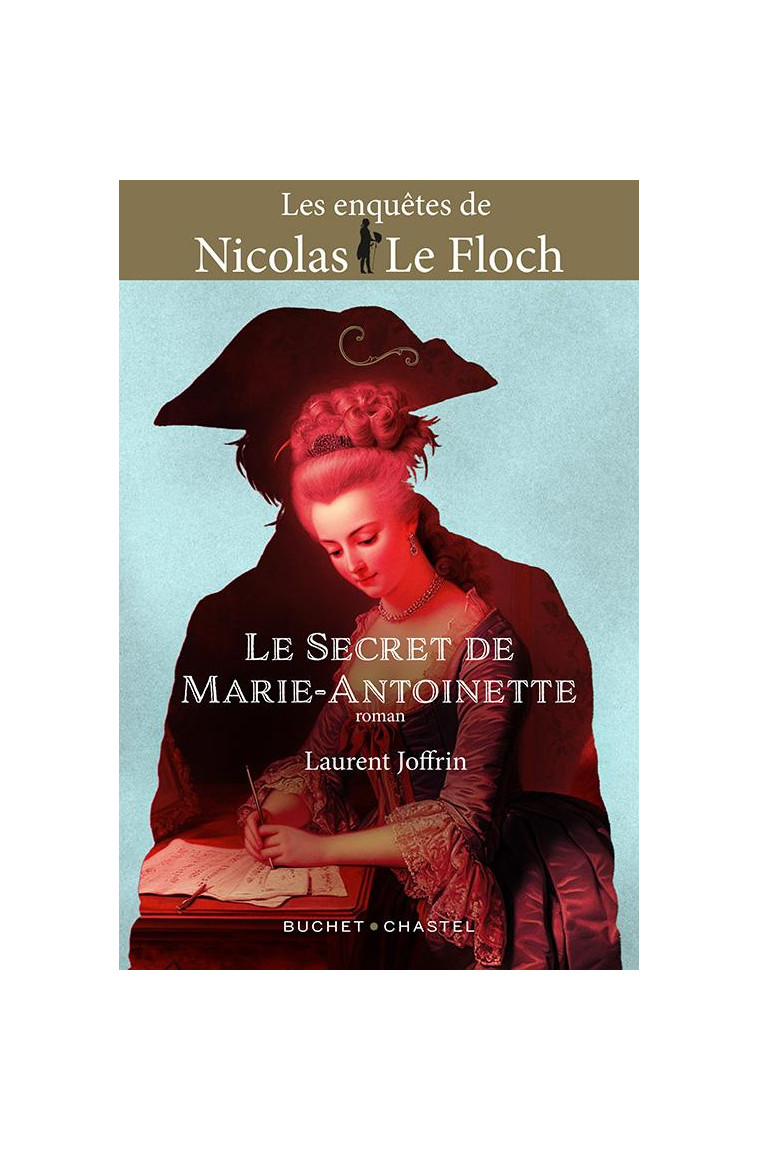 LE SECRET DE MARIE-ANTOINETTE - VOL03 - UNE NOUVELLE AVENTURE DE NICOLAS LE FLOCH - JOFFRIN LAURENT - BUCHET CHASTEL