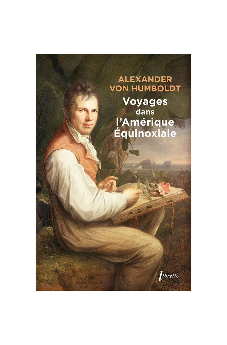 VOYAGES DANS L-AMERIQUE EQUINOXIALE - VON HUMBOLDT A. - LIBRETTO