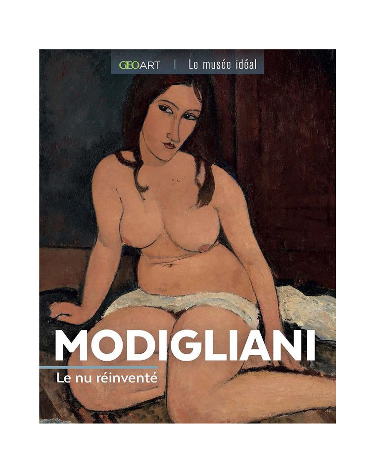 MODIGLIANI. LE NU INVENTE - LE NU REINVENTE - GIRARD-LAGORCE S. - FEMME ACTUELLE