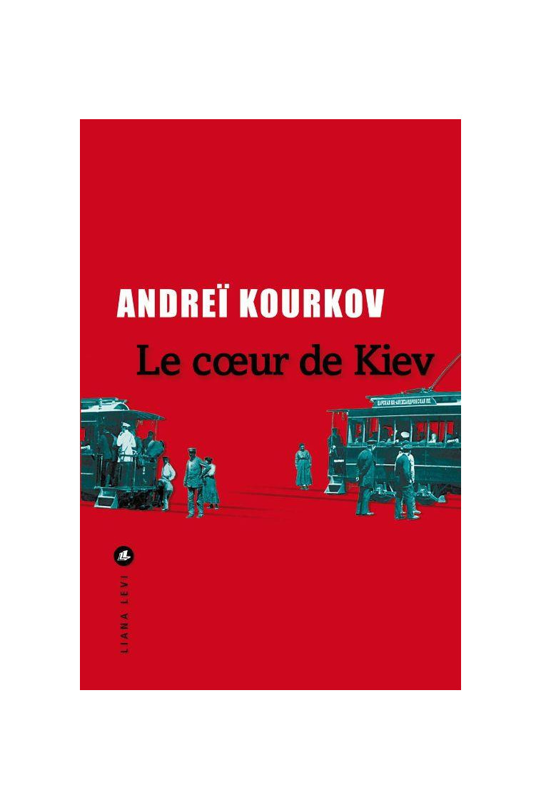 LE COEUR DE KIEV - KOURKOV ANDREI - LEVI