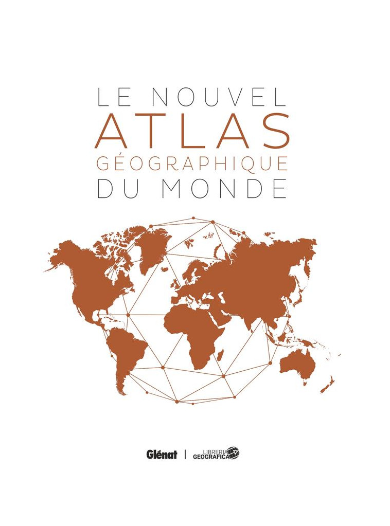 LE NOUVEL ATLAS GEOGRAPHIQUE DU MONDE (4E ED) - COLLECTIF - GLENAT