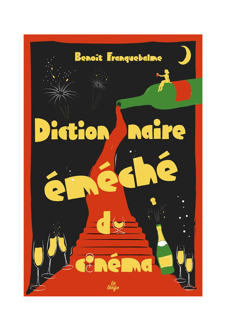 DICTIONNAIRE EMECHE DU CINEMA - FRANQUEBALME BENOIT - TENGO