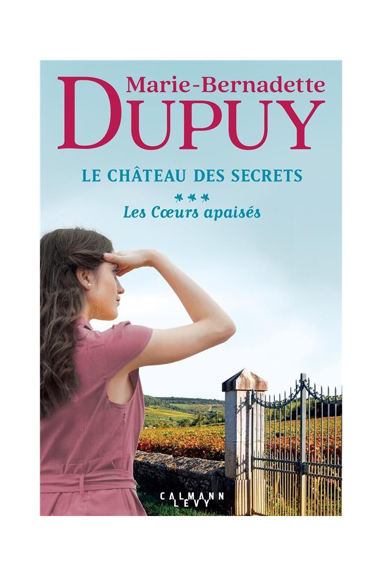 LE CHATEAU DES SECRETS, T3 - LES COEURS APAISES - DUPUY M-B. - CALMANN-LEVY