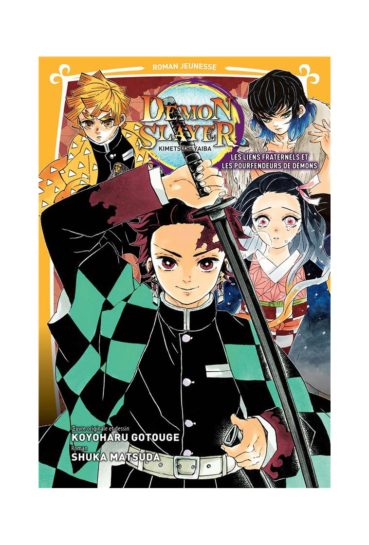 DEMON SLAYER - ROMAN JEUNESSE T02 : LES LIENS FRATERNELS ET LES POURFENDEURS DE DEMONS - MATSUDA/GOTOUGE - PANINI