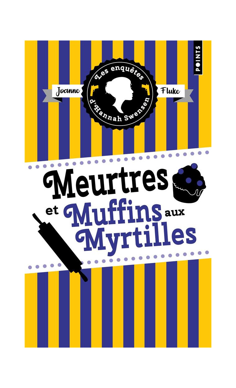 MEURTRES ET MUFFINS AUX MYRTILLES . LES ENQUETES D HANNAH SWENSEN, VOL. 3 - LES ENQUETES DHANNAH SWE - FLUKE JOANNE - POINTS