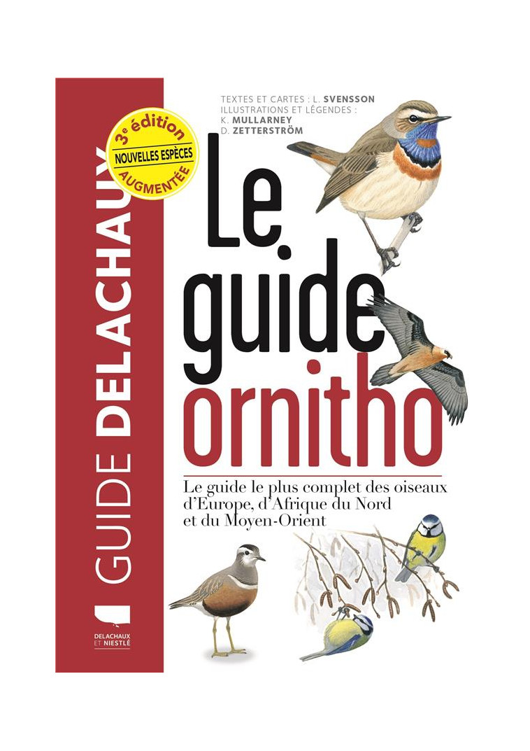 LE GUIDE ORNITHO. LE GUIDE LE PLUS COMPLET DES OISEAUX D-EUROPE, D-AFRIQUE DU NORD ET DU MOYEN-ORIEN - MULLARNEY/SVENSSON - DELACHAUX