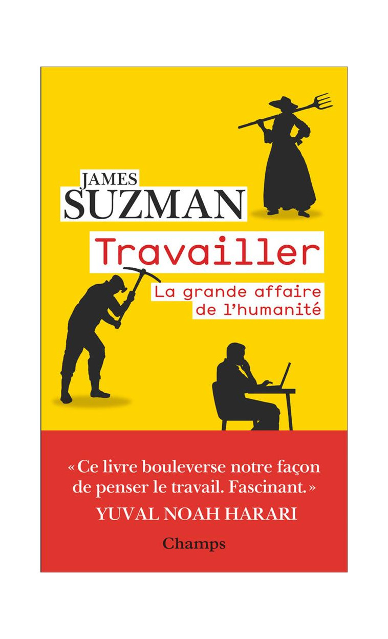 TRAVAILLER - LA GRANDE AFFAIRE DE L-HUMANITE - SUZMAN JAMES - FLAMMARION