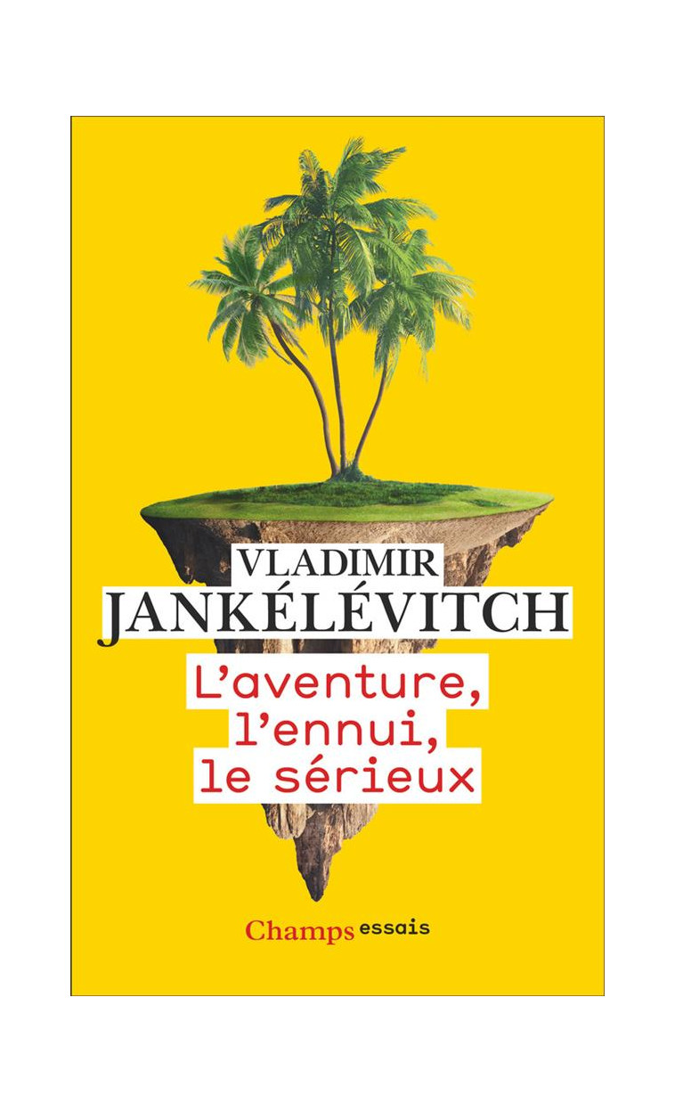 L-AVENTURE, L-ENNUI, LE SERIEUX - JANKELEVITCH V. - FLAMMARION