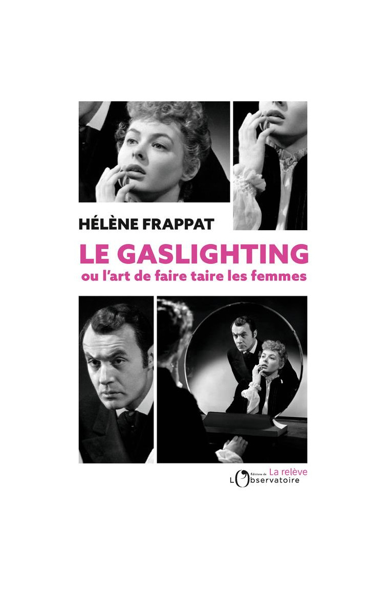 LE GASLIGHTING OU L-ART DE FAIRE TAIRE LES FEMMES - FRAPPAT HELENE - L'OBSERVATOIRE