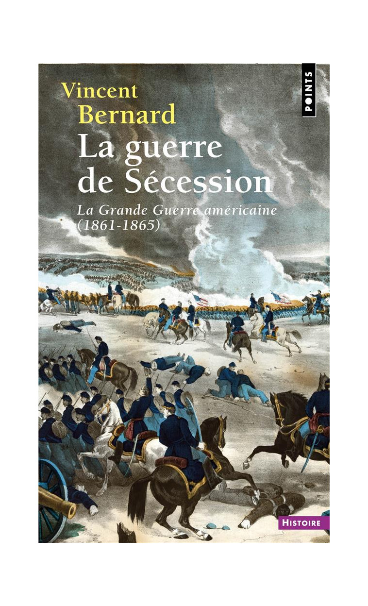 LA GUERRE DE SECESSION. LA GRANDE GUERRE AMERICAINE (1861-1865) - BERNARD VINCENT - POINTS