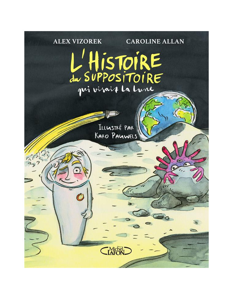 L-HISTOIRE DU SUPPOSITOIRE QUI VISAIT LA LUNE - VIZOREK/ALLAN - MICHEL LAFON