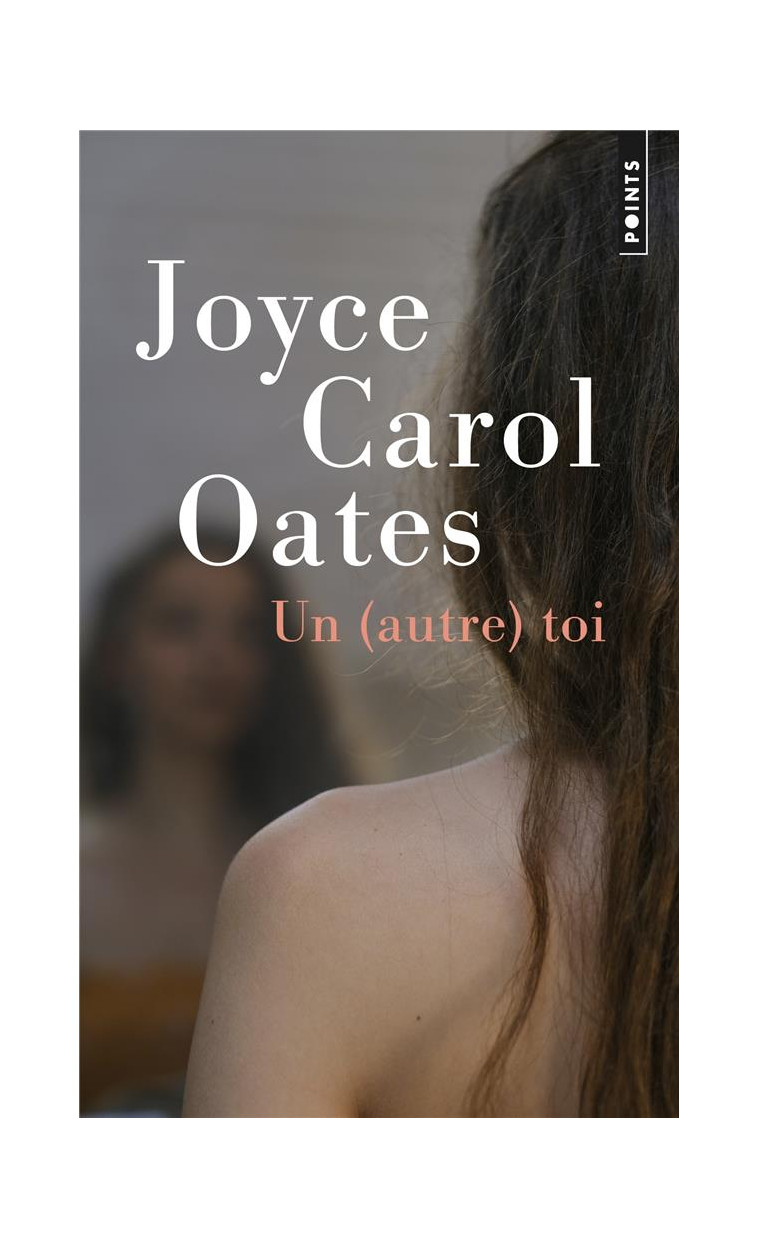 UN (AUTRE) TOI - OATES JOYCE CAROL - POINTS