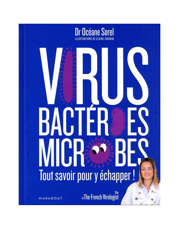 VIRUS, BACTERIES, MICROBES TOUT SAVOIR POUR Y ECHAPPER - SOREL OCEANE - MARABOUT