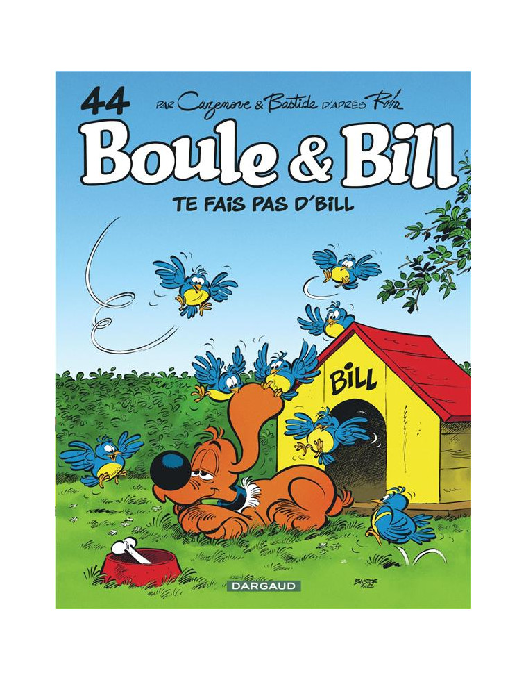 BOULE & BILL - TOME 44 - TE FAIS PAS D-BILL ! - BASTIDE JEAN - DARGAUD