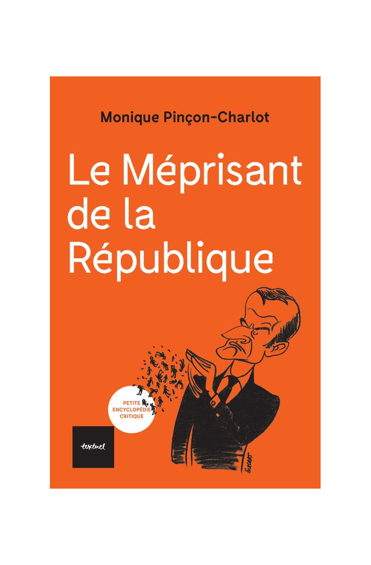 LE MEPRISANT DE LA REPUBLIQUE - PINCON-CHARLOT M. - TEXTUEL