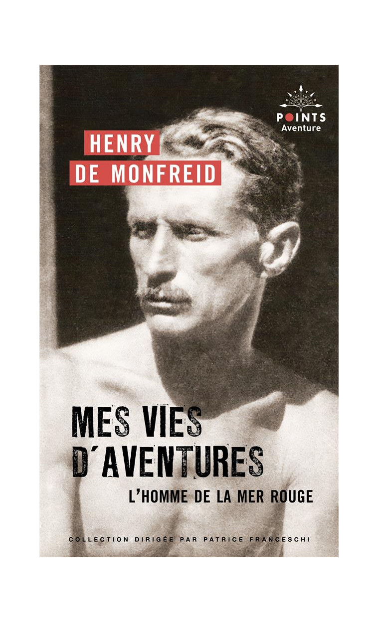 MES VIES D-AVENTURES. L-HOMME DE LA MER ROUGE - MONFREID (DE) HENRY - POINTS