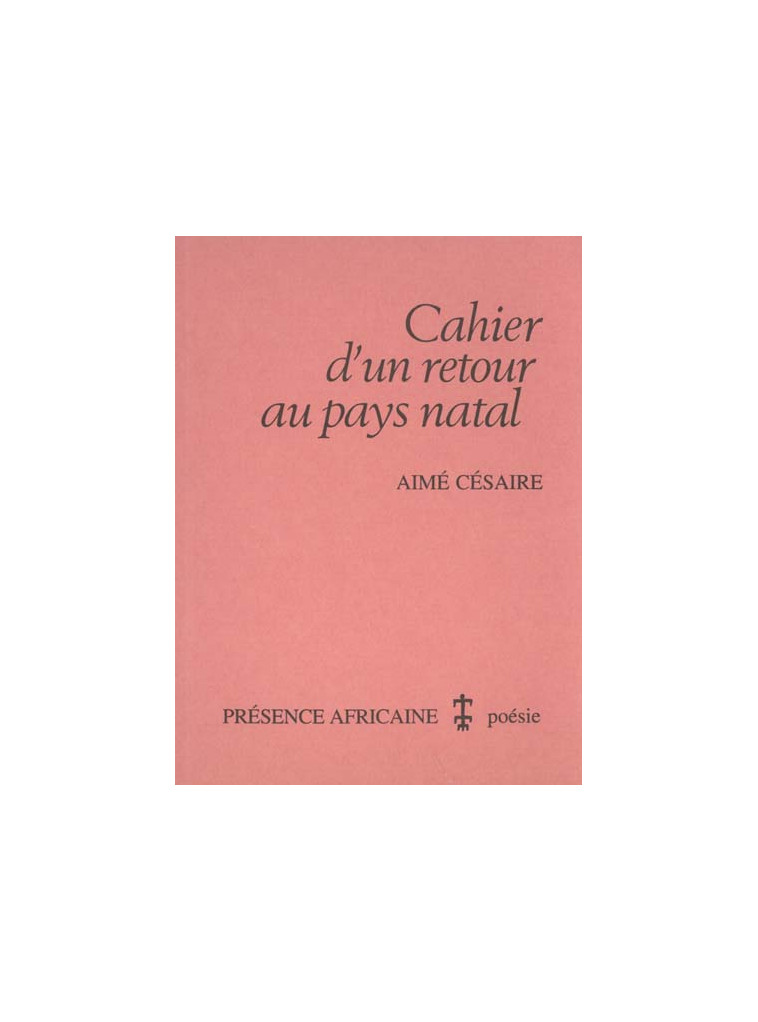 CAHIER D-UN RETOUR AU PAYS NATAL - AIME (MAR) CESAIRE - PRESENCE AFRICA