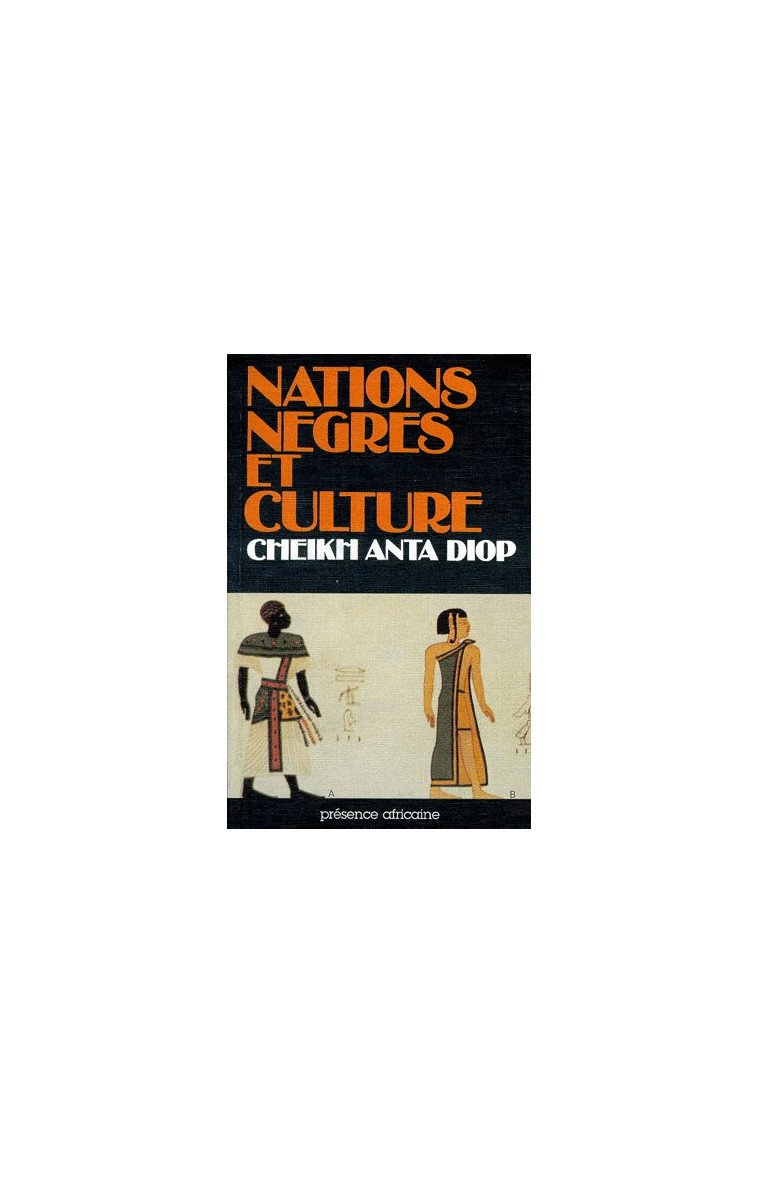 NATIONS NEGRES ET CULTURE - CHEIKH ANTA (SE DIOP - PRESENCE AFRICA