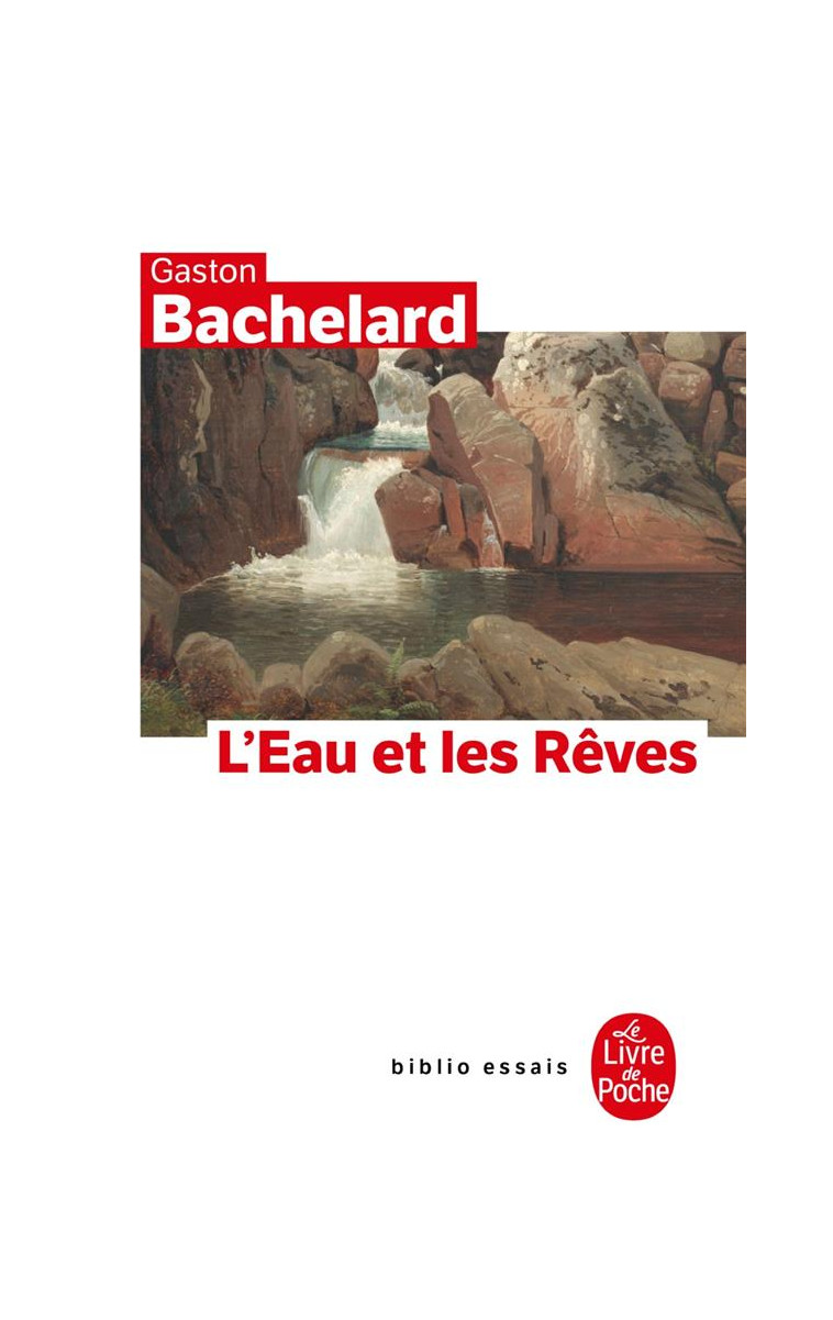 L-EAU ET LES REVES - ESSAI SUR L-IMAGINATION DE LA MATIERE - BACHELARD GASTON - LGF/Livre de Poche