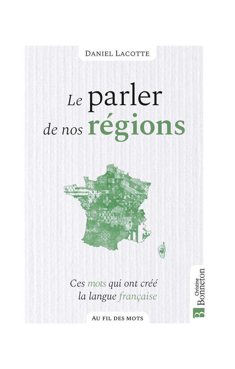 LE PARLER DE NOS REGIONS - DANIEL LACOTTE - BONNETON