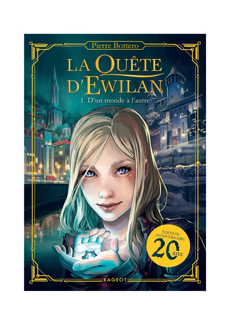 EWILAN - T01 - LA QUETE D-EWILAN - D-UN MONDE A L-AUTRE - NOUVELLE EDITION - BOTTERO PIERRE - RAGEOT