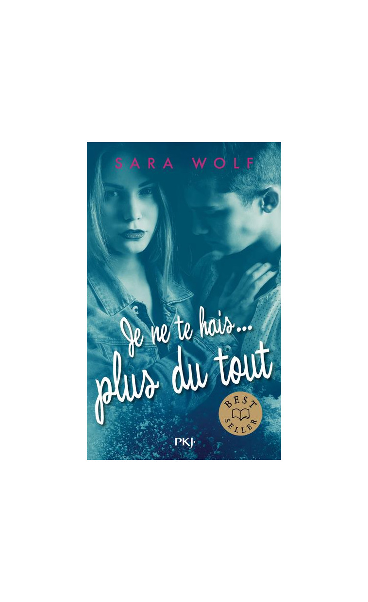 JE NE TE HAIS... - TOME 3 PLUS DU TOUT - WOLF SARA - POCKET