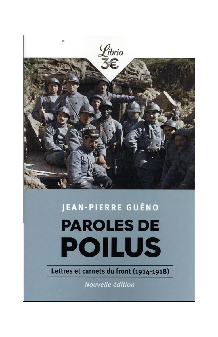 PAROLES DE POILUS - LETTRES ET CARNETS DU FRONT (1914-1918) - GUENO JEAN-PIERRE - J'AI LU