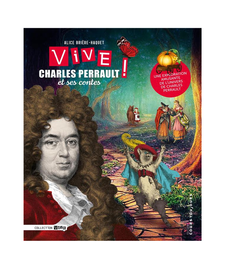 VIVE CHARLES PERRAULT ! ET SES CONTES - BRIERE-HAQUET ALICE - COURS TOUJOURS