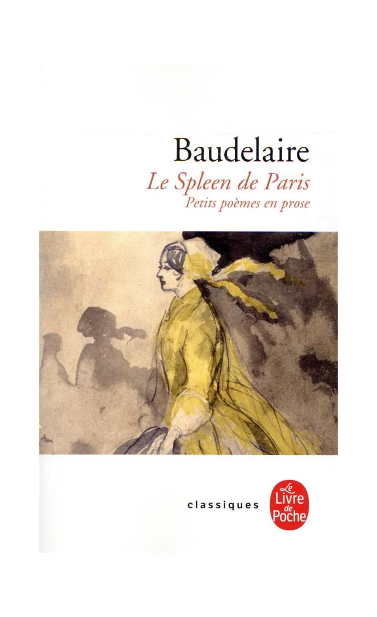 LE SPLEEN DE PARIS - PETITS POEMES EN PROSE - BAUDELAIRE CHARLES - LGF/Livre de Poche