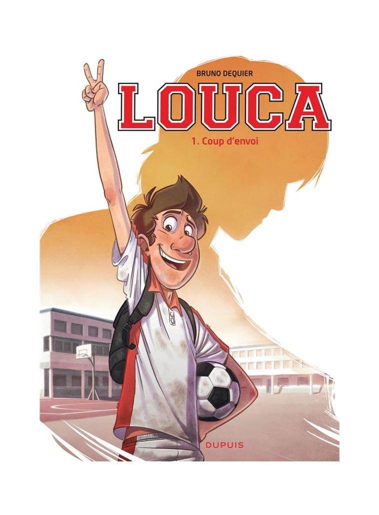 LOUCA - TOME 1 - COUP D-ENVOI - DEQUIER BRUNO - Dupuis