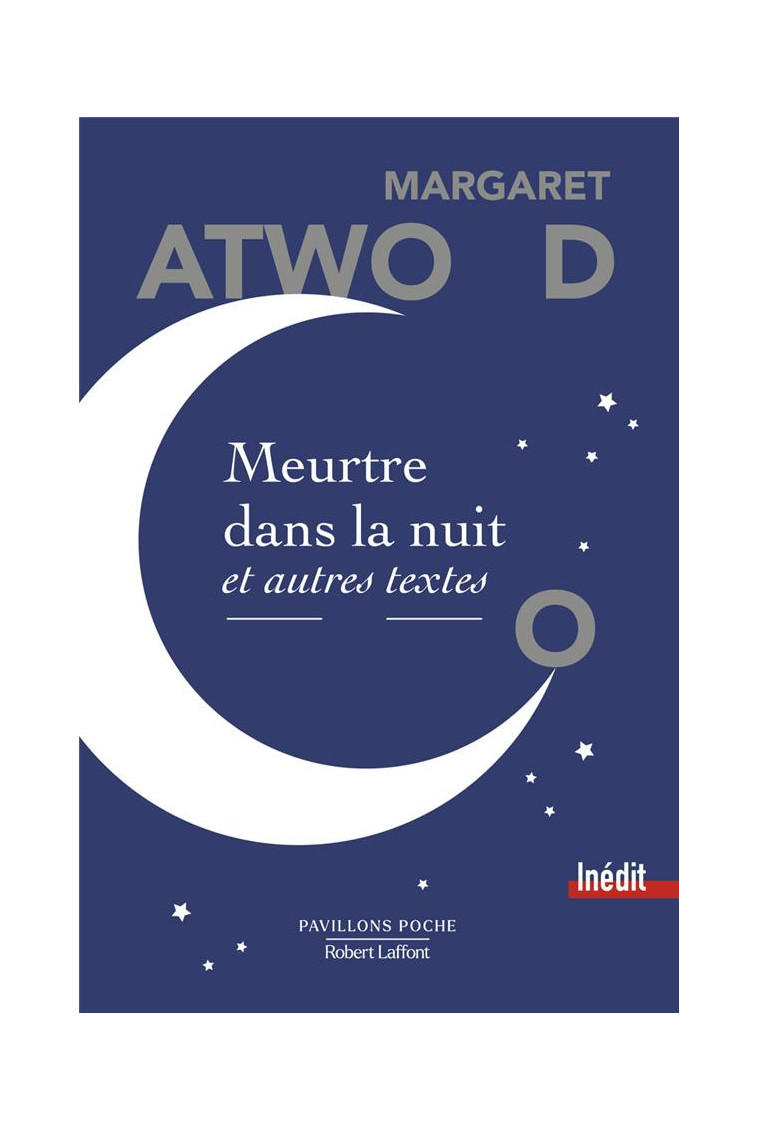 MEURTRE DANS LA NUIT ET AUTRES TEXTES - ATWOOD MARGARET - ROBERT LAFFONT