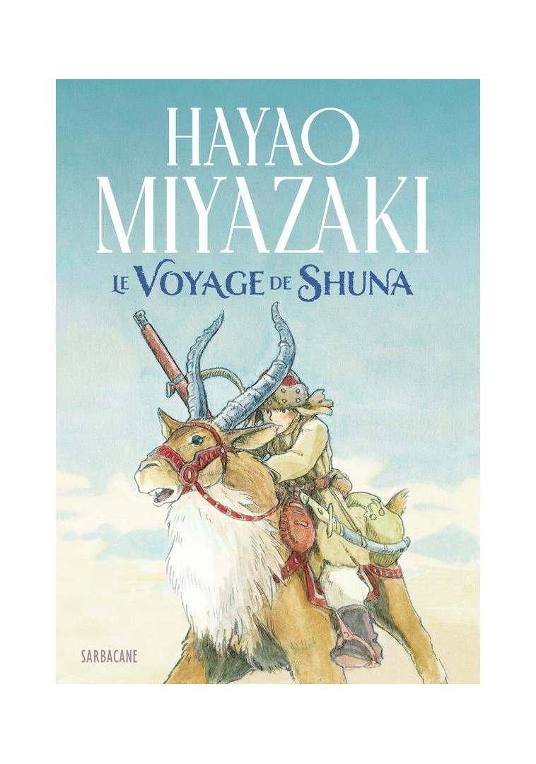 LE VOYAGE DE SHUNA - MIYAZAKI HAYAO - SARBACANE