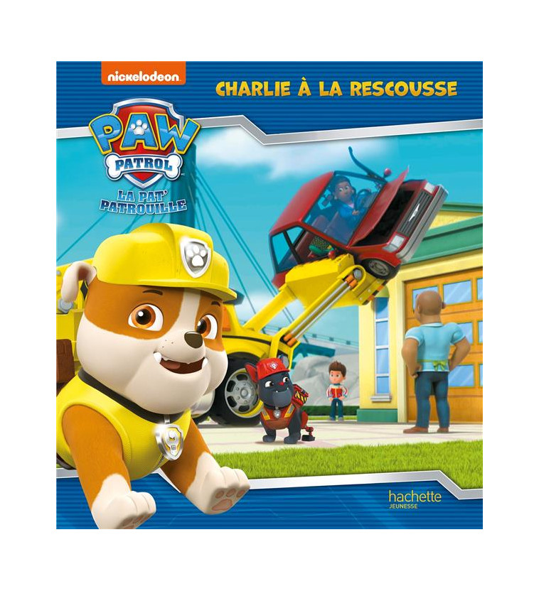 PAT- PATROUILLE - CHARLIE A LA RESCOUSSE - XXX - HACHETTE