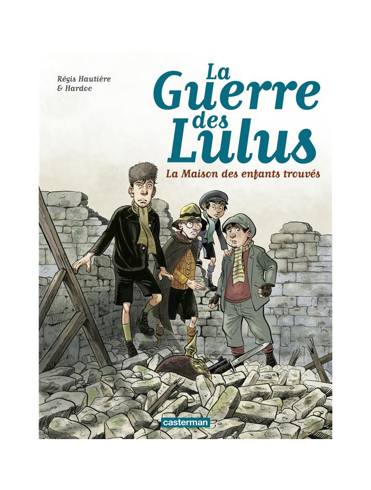 LA GUERRE DES LULUS - T01 - 1914, LA MAISON DES ENFANTS TROUVES - HARDOC/HAUTIERE - Casterman