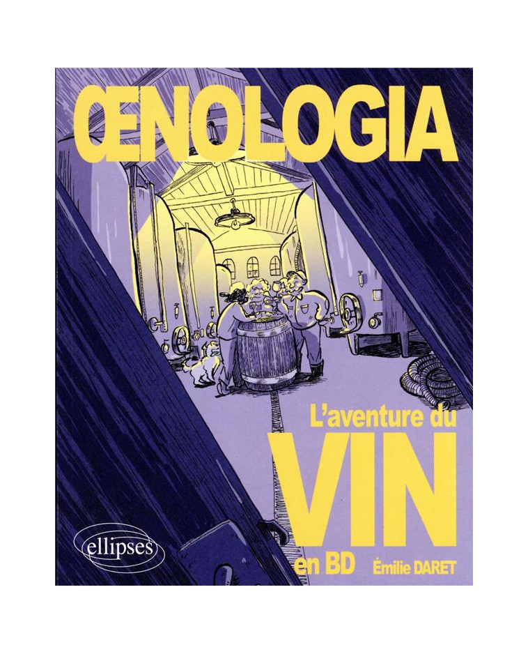 OENOLOGIA - L-AVENTURE DU VIN EN BD - DARET EMILIE - ELLIPSES MARKET