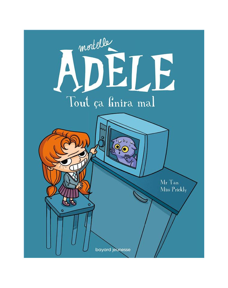 BD MORTELLE ADELE, TOME 01 - TOUT CA FINIRA MAL - MR TAN/MISS PRICKLY - Tourbillon