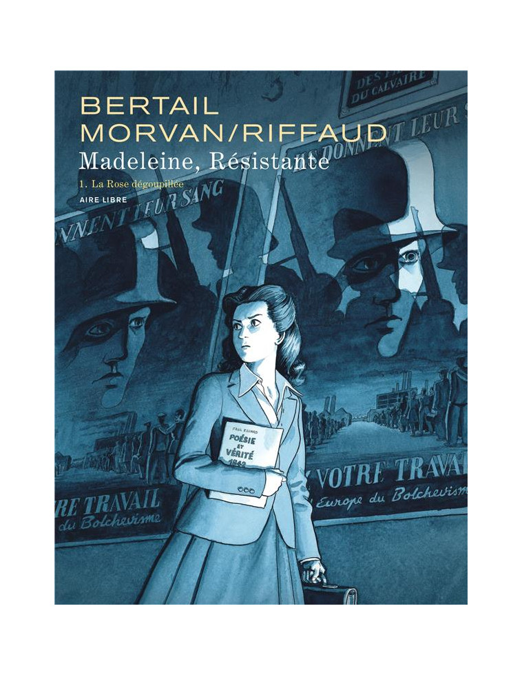 MADELEINE, RESISTANTE  - TOME 1 - LA ROSE DEGOUPILLEE - RIFFAUD MADELEINE - DUPUIS