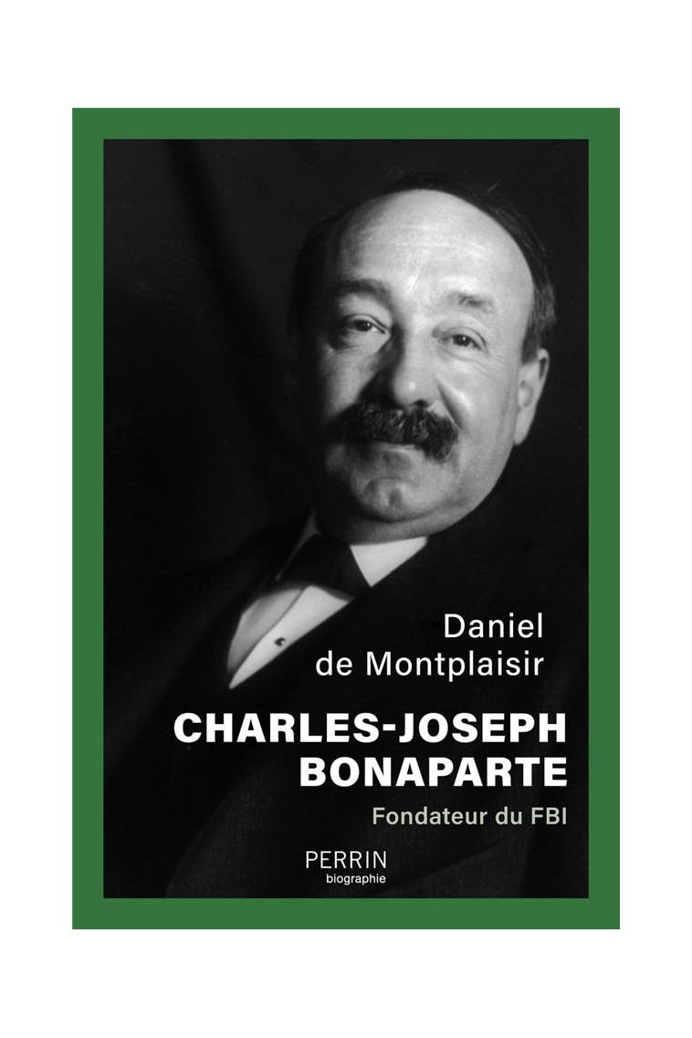 CHARLES-JOSEPH BONAPARTE - FONDATEUR DU FBI - MONTPLAISIR D D. - PERRIN