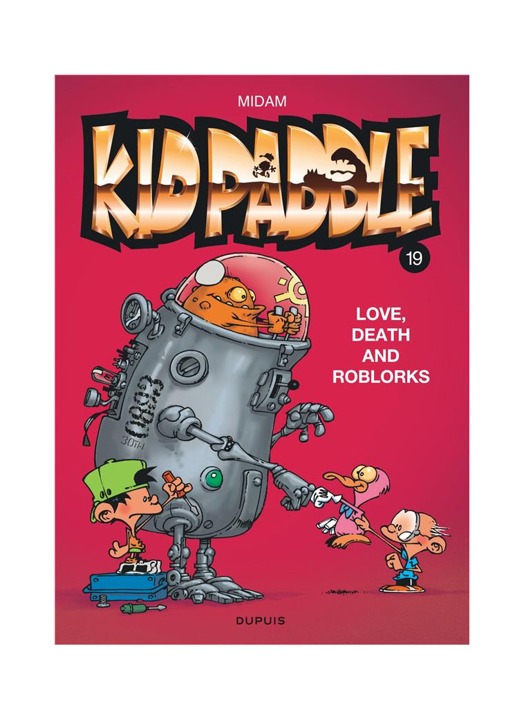 KID PADDLE - TOME 19 - LOVE, DEATH AND ROBLORKS - MIDAM - DUPUIS