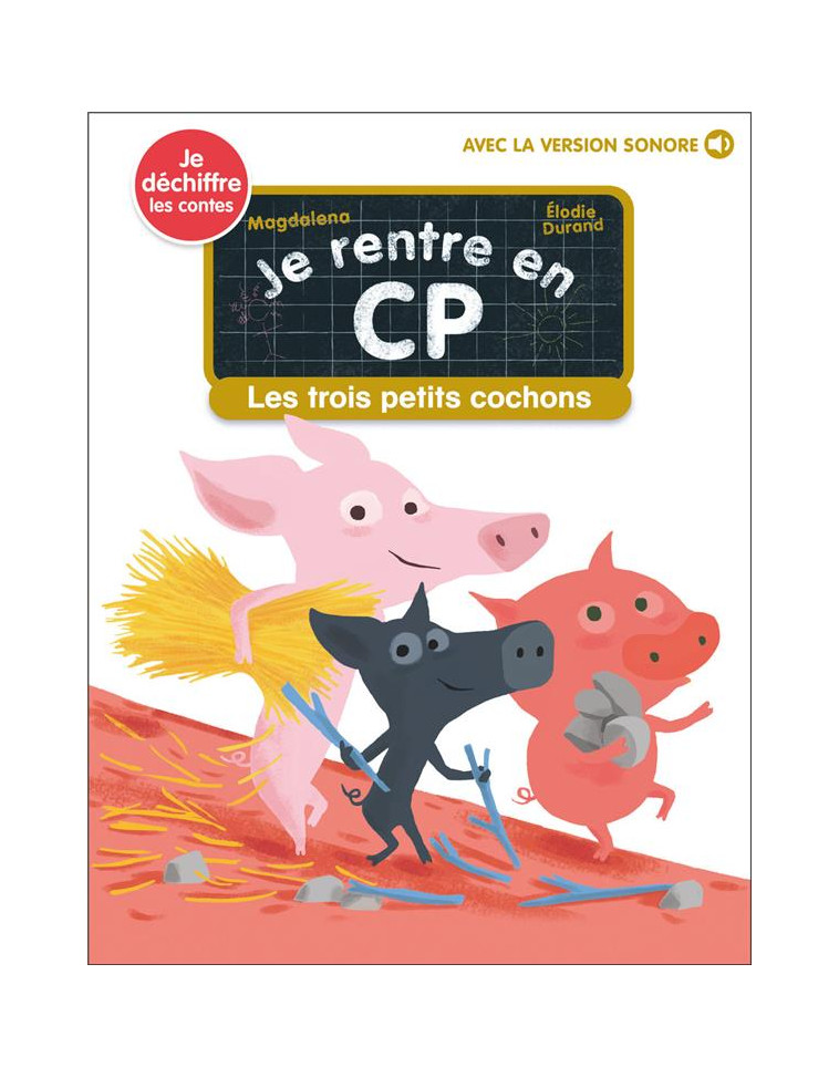 JE RENTRE EN CP - T17 - LES TROIS PETITS COCHONS - JE DECHIFFRE - MAGDALENA/DURAND - FLAMMARION