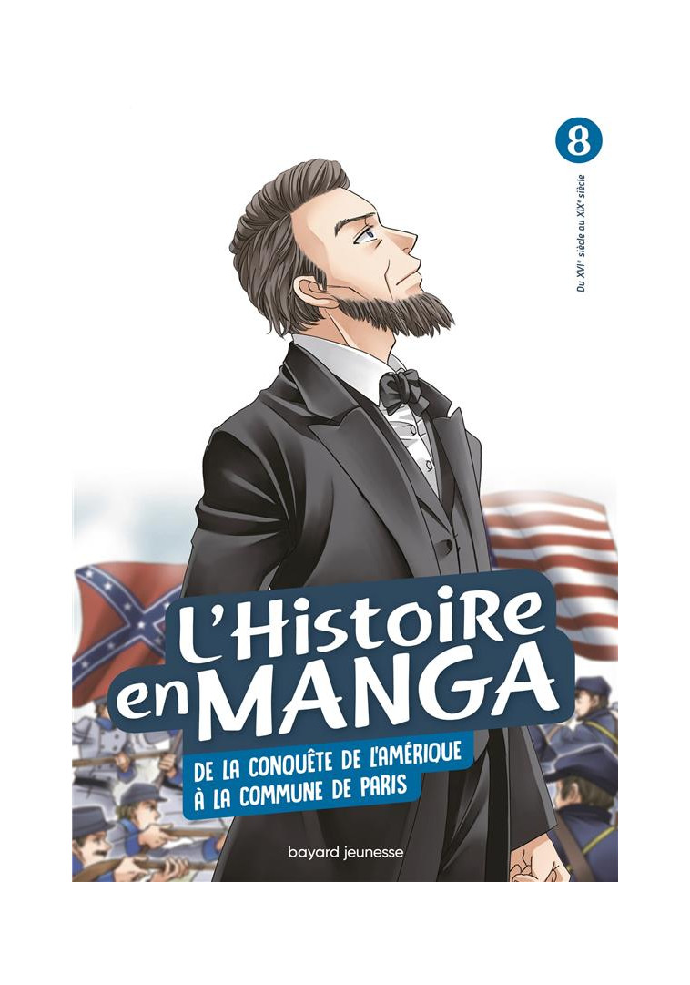 L-HISTOIRE EN MANGA (T. 8) DE LA CONQUETE DE L-AMERIQUE A LA COMMUNE DE PARIS - ESTAGER AURELIEN - BAYARD JEUNESSE